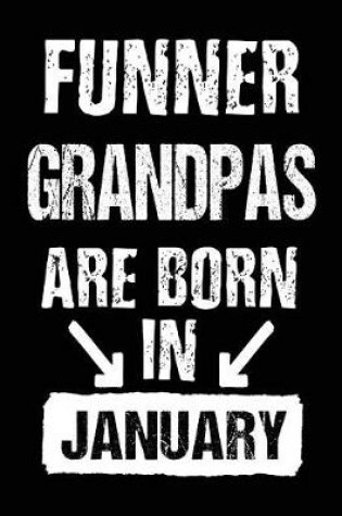 Cover of Funner Grandpas Are Born In January