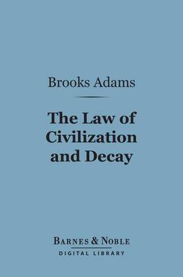 Cover of The Law of Civilization and Decay: An Essay on History (Barnes & Noble Digital Library)