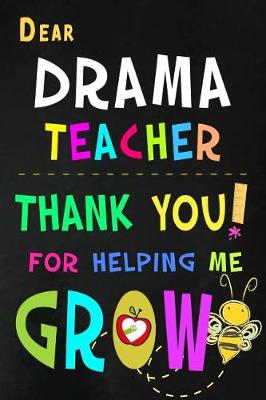 Book cover for Dear Drama Teacher Thank You For Helping Me Grow