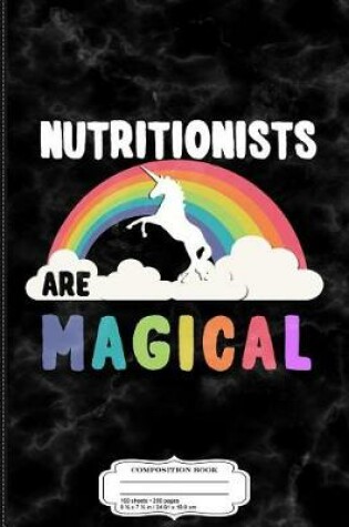 Cover of Nutritionists Are Magical Composition Notebook