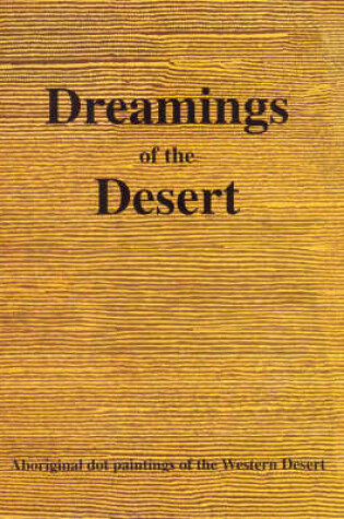 Cover of Dreamings of the Desert: Aboriginal Dot Paintings of the Western Desert