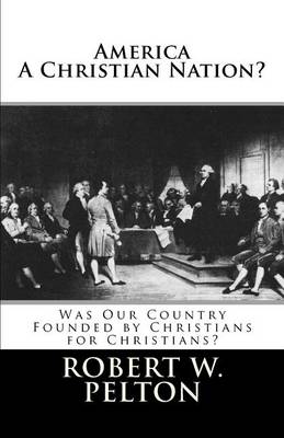 Book cover for America A Christian Nation? Was Our Country Founded by Christians for Christians?