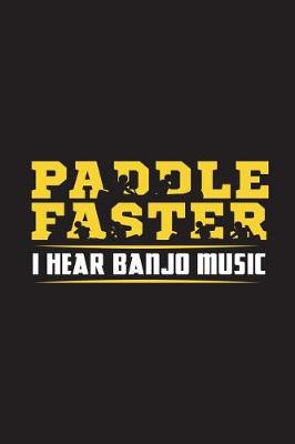 Book cover for Paddle Faster I Hear Banjo Music