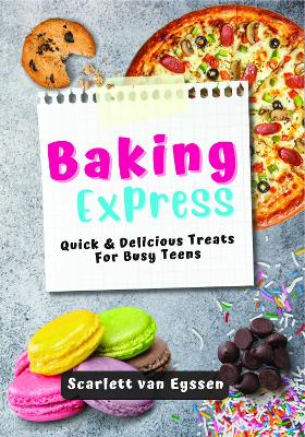 Cover of Baking Express: Quick & Delicious Treats for Busy Teens