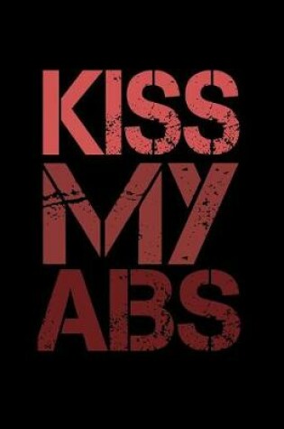 Cover of Kiss My Abs