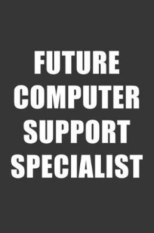 Cover of Future Computer Support Specialist Notebook