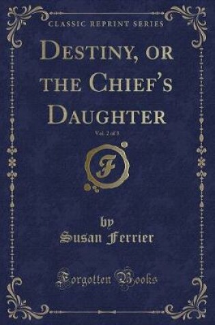Cover of Destiny, or the Chief's Daughter, Vol. 2 of 3 (Classic Reprint)