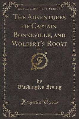 Book cover for The Adventures of Captain Bonneville, and Wolfert's Roost, Vol. 2 (Classic Reprint)
