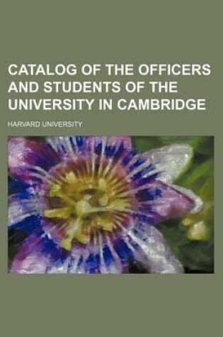 Cover of Catalog of the Officers and Students of the University in Cambridge