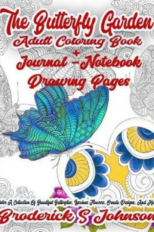 Cover of The Butterfly Garden Adult Coloring Book + Journal - Notebook Drawing Pages