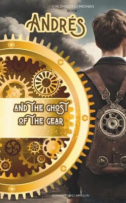 Book cover for Andr�s and the ghost of the gear.