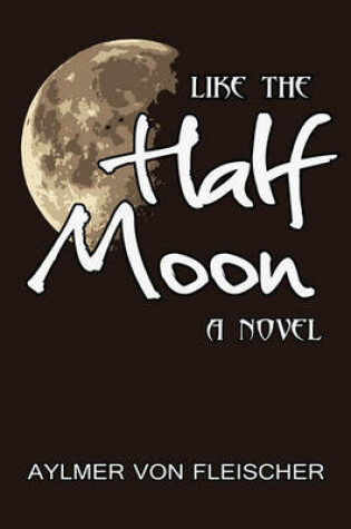 Cover of Like the Half Moon