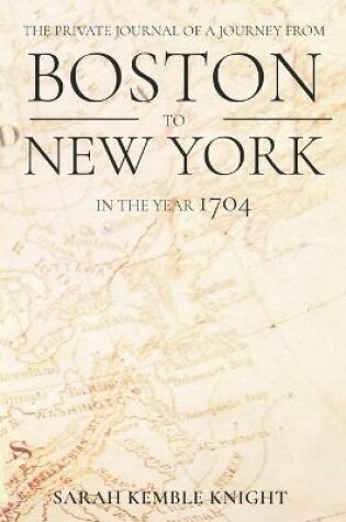 Cover of The Private Journal of a Journey from Boston to New York in the Year 1704