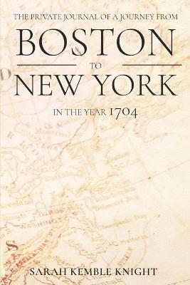 Book cover for The Private Journal of a Journey from Boston to New York in the Year 1704