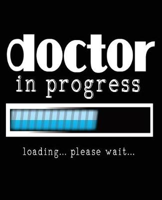 Book cover for Doctor In Progress Loading Please Wait