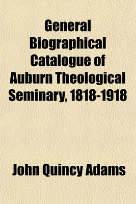 Book cover for General Biographical Catalogue of Auburn Theological Seminary, 1818-1918