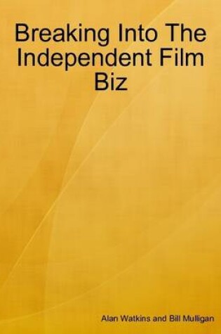 Cover of Breaking Into the Independent Film Biz