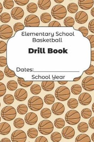 Cover of Elementary School Basketball Drill Book Dates