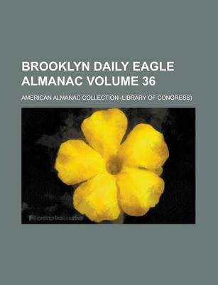 Book cover for Brooklyn Daily Eagle Almanac Volume 36