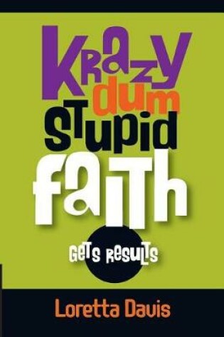 Cover of Krazy Dum Stupid Faith Gets Results