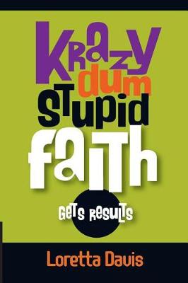 Book cover for Krazy Dum Stupid Faith Gets Results