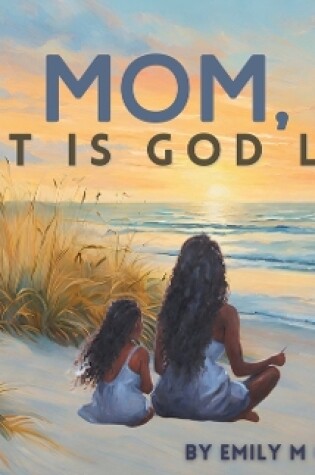 Cover of Mom, What is God like?