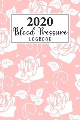 Book cover for 2020 Blood Pressure Log Book