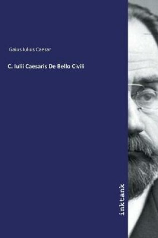 Cover of C. Iulii Caesaris De Bello Civili