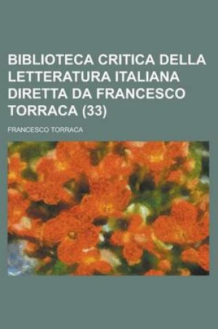 Cover of Biblioteca Critica Della Letteratura Italiana Diretta Da Francesco Torraca (33)