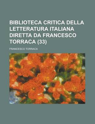 Book cover for Biblioteca Critica Della Letteratura Italiana Diretta Da Francesco Torraca (33)