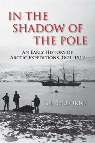 Cover of In the Shadow of the Pole: An Early History of Arctic Expeditions, 1871-1912