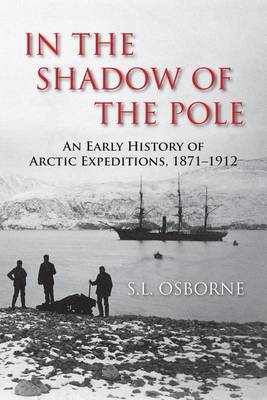 Book cover for In the Shadow of the Pole: An Early History of Arctic Expeditions, 1871-1912