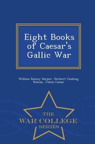 Cover of Eight Books of Caesar's Gallic War - War College Series
