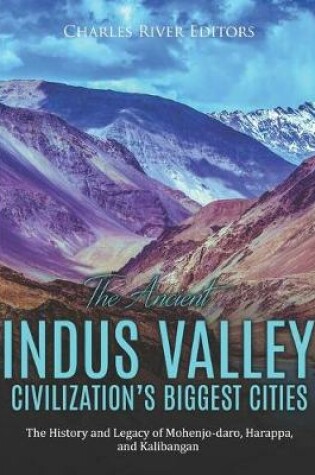 Cover of The Ancient Indus Valley Civilization's Biggest Cities