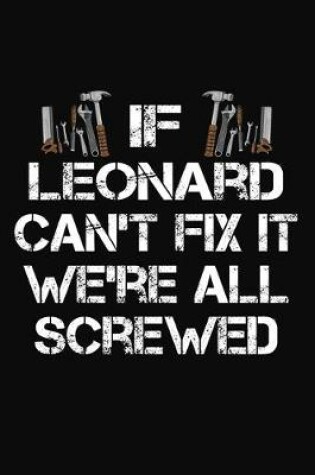 Cover of If Leonard Can't Fix It We're All Screwed