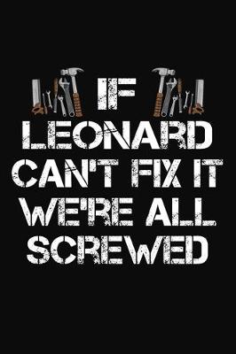 Book cover for If Leonard Can't Fix It We're All Screwed