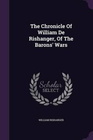 Cover of The Chronicle of William de Rishanger, of the Barons' Wars