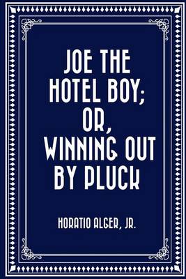 Book cover for Joe the Hotel Boy; Or, Winning Out by Pluck