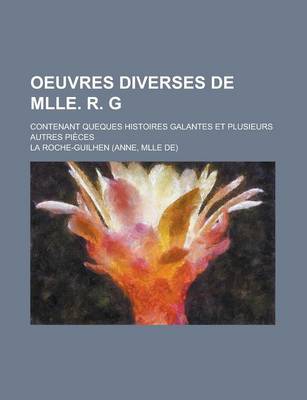 Book cover for Oeuvres Diverses de Mlle. R. G; Contenant Queques Histoires Galantes Et Plusieurs Autres Pieces