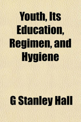 Cover of Youth, Its Education, Regimen, and Hygiene