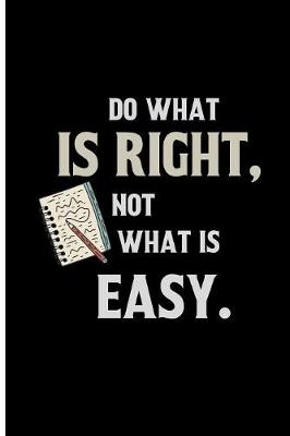 Book cover for Do what is Right, Not what is Easy.