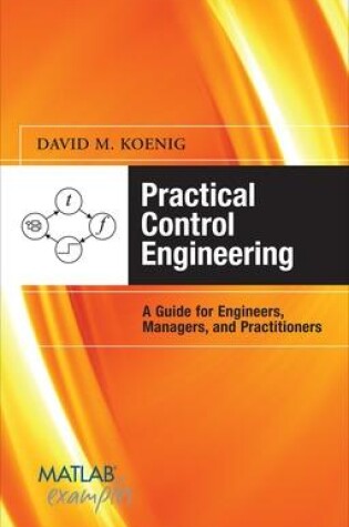 Cover of Practical Control Engineering: Guide for Engineers, Managers, and Practitioners