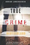 Book cover for True Crime Deutschland