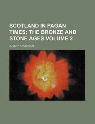 Book cover for Scotland in Pagan Times; The Bronze and Stone Ages Volume 2