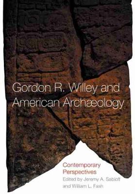 Book cover for Gordon R. Willey and American Archaeology