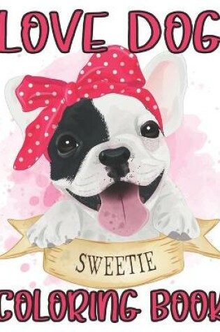 Cover of Love Dog Sweetie Coloring Book