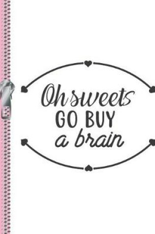 Cover of Oh Sweets Go Buy a Brain