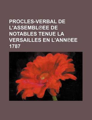 Book cover for Procles-Verbal de L'Assembl Ee de Notables Tenue La Versailles En L'Ann Ee 1787