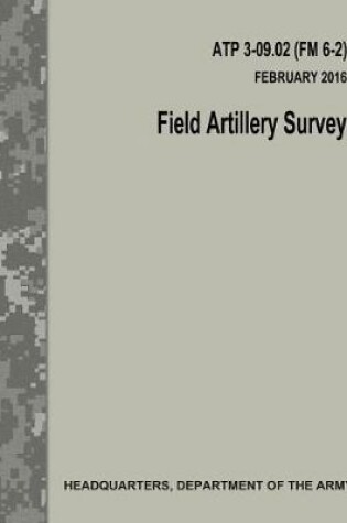Cover of Field Artillery Survey (Atp 3-09.02 / FM 6-2)