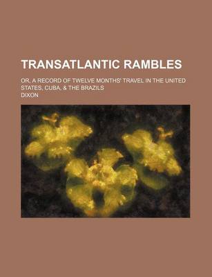 Book cover for Transatlantic Rambles; Or, a Record of Twelve Months' Travel in the United States, Cuba, & the Brazils